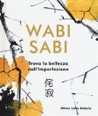 Oliver Luke Delorie - Wabi Sabi. Trova la bellezza nell'imperfezione