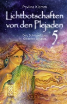 Pavlina Klemm - Lichtbotschaften von den Plejaden Band 5: Dein Schlüssel zum Goldenen Zeitalter (von der SPIEGEL-Bestseller-Autorin)