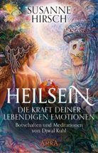 Susanne Hirsch - HEILSEIN - Die Kraft deiner lebendigen Emotionen