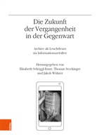 Elisabeth Schöggl-Ernst, Thoma Stockinger, Thomas Stockinger, Jakob Wührer - Die Zukunft der Vergangenheit in der Gegenwart