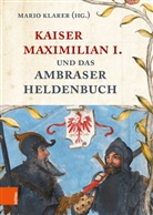 Mari Klarer, Mario Klarer - Kaiser Maximilian I. und das Ambraser Heldenbuch