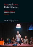 Silke Uertz-Jacquemain - Rotweißrotes Fleischtheater