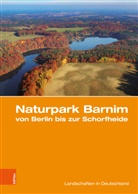 Peter Gärtner, Lisa Merkel, Merkel. Lisa, Haik Thomas Porada, Hai Thomas Porada, Haik Thomas Porada - Naturpark Barnim von Berlin bis zur Schorfheide