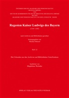 Johann Friedrich Böhmer, Magdalena Weileder - Regesta Imperii - VII: Die Regesten Kaiser Ludwigs des Bayern (1314-1347) - 12: Die Urkunden aus den Archiven und Bibliotheken Unterfrankens