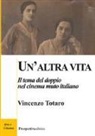 Vincenzo Totaro - Un'altra vita. Il tema del doppio nel cinema muto italiano