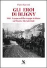 Piero Baroni - Gli eroi di Bligny. 1918, l'epopea delle truppe italiane sul fronte occidentale
