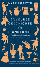 Mark Forsyth - Eine kurze Geschichte der Trunkenheit