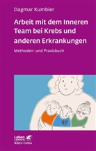 Dagmar Kumbier - Arbeit mit dem Inneren Team bei Krebs und anderen Erkrankungen (Leben Lernen, Bd. 307)