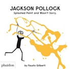 Fausto Gilberti, Gilberti Fausto - Jackson Pollock splashed paint and wasn't sorry