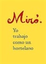 Joan Miró - Yo trabajo como un hortelano