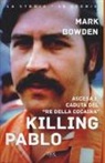 Mark Bowden - Killing Pablo