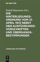 Rudol Hagemann, Rudolf Hagemann - Die Hinterlegungsordnung vom 21. April 1913 nebst den Ausführungsvorschriften und Übergangsbestimmungen