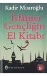 Kadir Misiroglu - Islamci Gencligin El Kitabi