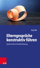 Kati Ahl, Rainer Schwing - Elterngespräche konstruktiv führen