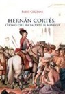 Fabio Cozzani - Hernán Cortés. L'uomo che ha salvato il Messico