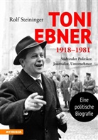 Rolf Steininger - Toni Ebner 1918-1981