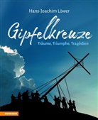 Hans-Joachim Löwer - Gipfelkreuze - Träume, Triumphe, Tragödien