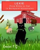 Louise S. G. - Lexie: From Kitty to Cat: in Barnyard Adventures