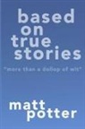 Matt Potter - Based on True Stories