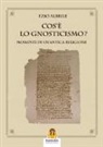 Ezio Albrile - Cos'è lo gnosticismo? Momenti di un'antica religione