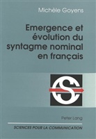 Michèle Goyens - Emergence et évolution du syntagme nominal en français