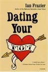 Ian Frazier - Dating Your Mom