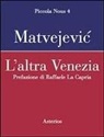 Predrag Matvejevic - L' altra Venezia