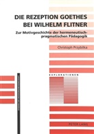 Christoph Przybilka - Die Rezeption Goethes bei Wilhelm Flitner
