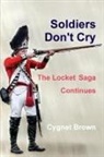 Cygnet Brown - Soldiers Don't Cry, the Locket Saga Continues