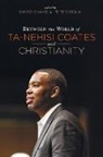Peter Dula, David Evans - Between the World of Ta-Nehisi Coates and Christianity