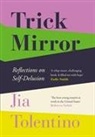 Jia Tolentino - Trick Mirror