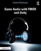 Ciaran Robinson, Ciarán Robinson - Game Audio With Fmod and Unity