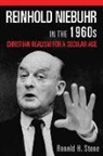 Stone H., Ronald H Stone, Ronald H. Stone - Reinhold Niebuhr in the 1960s