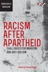 Roxanne Dunbar-Ortiz, Sharon Ekambaram, Fabian Georgi, Ran Greenstein, Peter Hudson, Khwezi Mabasa... - Racism After Apartheid