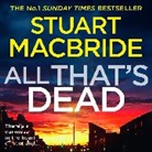 Stuart Macbride - All That's Dead (Audio book)