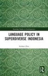 ZEIN, Subhan Zein, Subhan (Australian National University) Zein, Subhan (The University of Queensland Zein - Language Policy in Superdiverse Indonesia