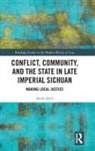 Quinn Javers - Conflict, Community, and the State in Late Imperial Sichuan