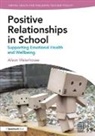 WATERHOUSE, Alison Waterhouse, Alison (Independent Consultant for Sen Waterhouse, Alison (Independent Consultant for SEN and Wellbeing.) Waterhouse - Positive Relationships in School