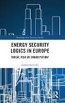 SURWILLO, Izabela Surwillo - Energy Security Logics in Europe