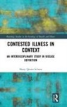 QUINN SCHONE, Harry Quinn Schone, Harry (University College London Quinn Schone, Harry Quinn Schone - Contested Illness in Context