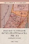 Louis A Fishman, Louis A. Fishman, Louis Fishman, Louis a Fishman, Louis A (City University of New York) Fishman, Louis A. Fishman... - Jews and Palestinians in the Late Ottoman Era, 1908-1914 - Claiming the Homeland