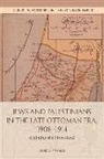Louis A Fishman, Louis A. Fishman, Fishman, Louis Fishman, Fishman Louis a - Jews and Palestinians in the Late Ottoman Era, 1908-1914