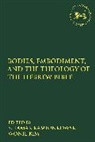 S Tamar Kamionkowski, S. Tamar Kim Kamionkowski, Wonil Kim, S. Tamar Kamionkowski, Wonil Kim, Kim Wonil... - Bodies, Embodiment, and Theology of the Hebrew Bible