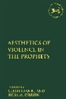Chris Franke, Julia M O'Brien, Julia M. Franke O''''brien, Chris Franke, Andrew Mein, Julia M. O'Brien - The Aesthetics of Violence in the Prophets
