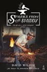 Andrew Arbuckle, Wilson David, David Wilson - Sparks from the Smiddy: The Life of a World Champion Farrier