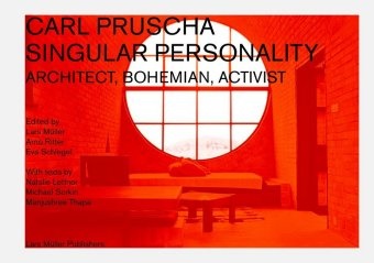 Iwan Baan, Natalie Lettner, Majushree Thapa, Iwan Baan, Hertha Hurnaus, Lars MÃ¼ller... - Carl Pruscha: Singular Personality - Architect, Bohemian, Activist