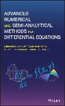S Chakraverty, Snehashish Chakraverty, Snehashish Mahato Chakraverty, Chakraverty Snehashish, Tharasi Dilleswar Rao, Perumandla Karunakar... - Advanced Numerical and Semi Analytical Methods for Differential
