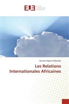 Germain Ngoie Tshibambe - Les Relations Internationales Africaines