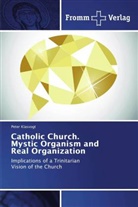 Peter Klasvogt - Catholic Church. Mystic Organism and Real Organization