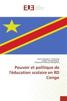 Ki, Déogratias Kimenya Musayilwa, Josep Tshimpanga B, Joseph Tshimpanga B, Joseph Tshimpanga B., Patric Wenda T Tshilumba... - Pouvoir et politique de l'éducation scolaire en RD Congo